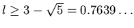 $l\ge3-\sqrt5=0.7639\dots$