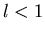 $l<1$