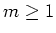 $m\ge 1$