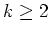 $k\ge 2$